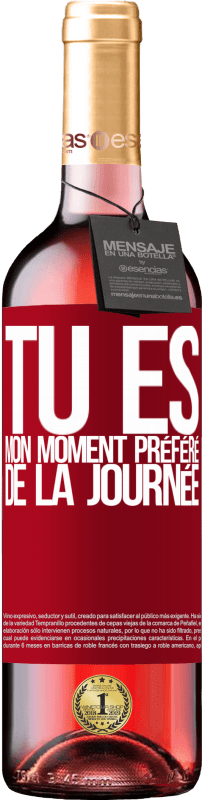 29,95 € Envoi gratuit | Vin rosé Édition ROSÉ Tu es mon moment préféré de la journée Étiquette Rouge. Étiquette personnalisable Vin jeune Récolte 2025 Tempranillo