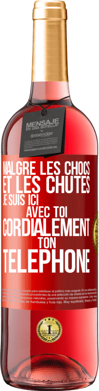 29,95 € | Vin rosé Édition ROSÉ Malgré les chocs et les chutes je suis ici avec toi. Cordialement ton téléphone Étiquette Rouge. Étiquette personnalisable Vin jeune Récolte 2025 Tempranillo