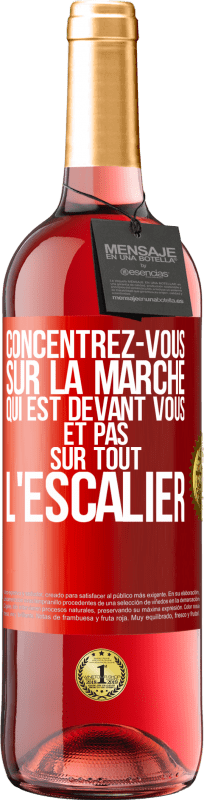 29,95 € | Vin rosé Édition ROSÉ Concentrez-vous sur la marche qui est devant vous et pas sur tout l'escalier Étiquette Rouge. Étiquette personnalisable Vin jeune Récolte 2024 Tempranillo