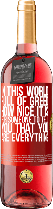 29,95 € | ロゼワイン ROSÉエディション 欲に満ちたこの世界で、誰かがあなたがすべてだと言うのはどれほど素晴らしいことか 赤いタグ. カスタマイズ可能なラベル 若いワイン 収穫 2023 Tempranillo