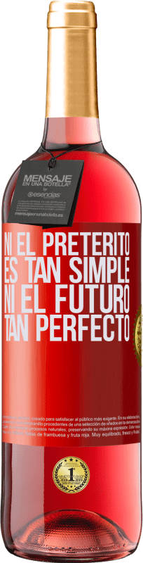 «Ni el pretérito es tan simple ni el futuro tan perfecto» Edición ROSÉ