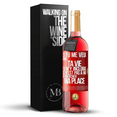 «Si tu me veux dans ta vie, tu m'y incluras. Ce n'est pas à moi de chercher ma place» Édition ROSÉ