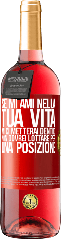 29,95 € | Vino rosato Edizione ROSÉ Se mi ami nella tua vita, mi ci metterai dentro. Non dovrei lottare per una posizione Etichetta Rossa. Etichetta personalizzabile Vino giovane Raccogliere 2025 Tempranillo