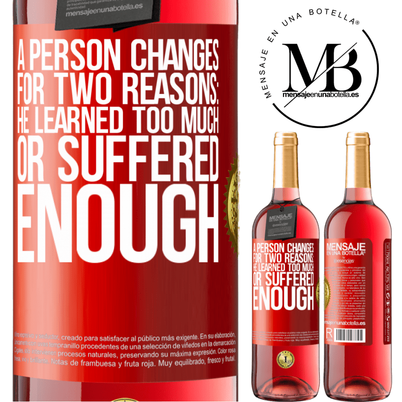 29,95 € Free Shipping | Rosé Wine ROSÉ Edition A person changes for two reasons: he learned too much or suffered enough Red Label. Customizable label Young wine Harvest 2021 Tempranillo