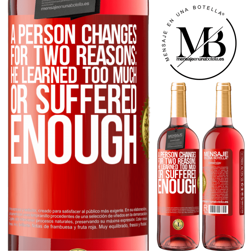 29,95 € Free Shipping | Rosé Wine ROSÉ Edition A person changes for two reasons: he learned too much or suffered enough Red Label. Customizable label Young wine Harvest 2023 Tempranillo