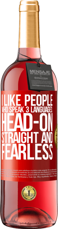 «I like people who speak 3 languages: head-on, straight and fearless» ROSÉ Edition