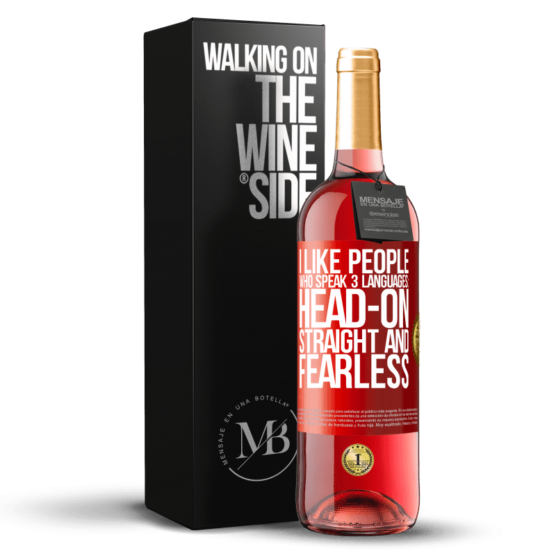 29,95 € Free Shipping | Rosé Wine ROSÉ Edition I like people who speak 3 languages: head-on, straight and fearless Red Label. Customizable label Young wine Harvest 2022 Tempranillo