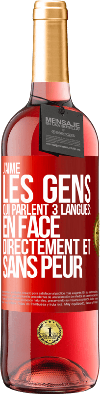 «J'aime les gens qui parlent 3 langues: en face, directement et sans peur» Édition ROSÉ