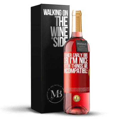 «Either early bird or I'm nice, both things are incompatible» ROSÉ Edition