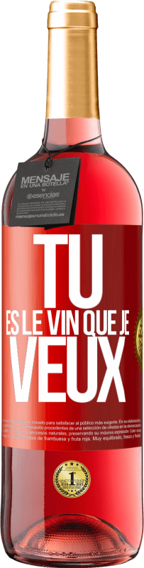 29,95 € | Vin rosé Édition ROSÉ Tu es le vin que je veux Étiquette Rouge. Étiquette personnalisable Vin jeune Récolte 2023 Tempranillo