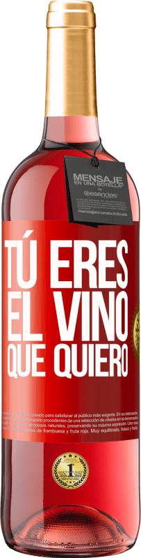 29,95 € | Vino Rosado Edición ROSÉ Tú eres el vino que quiero Etiqueta Roja. Etiqueta personalizable Vino joven Cosecha 2025 Tempranillo