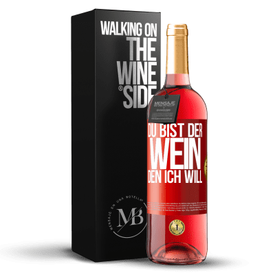 «Du bist der Wein, den ich will» ROSÉ Ausgabe