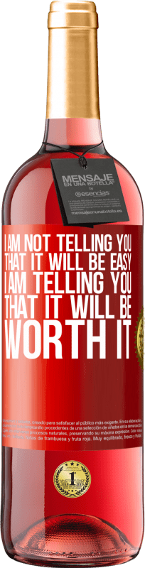 29,95 € | Розовое вино Издание ROSÉ Я не говорю вам, что это будет легко, я говорю вам, что это будет стоить того Красная метка. Настраиваемая этикетка Молодое вино Урожай 2025 Tempranillo