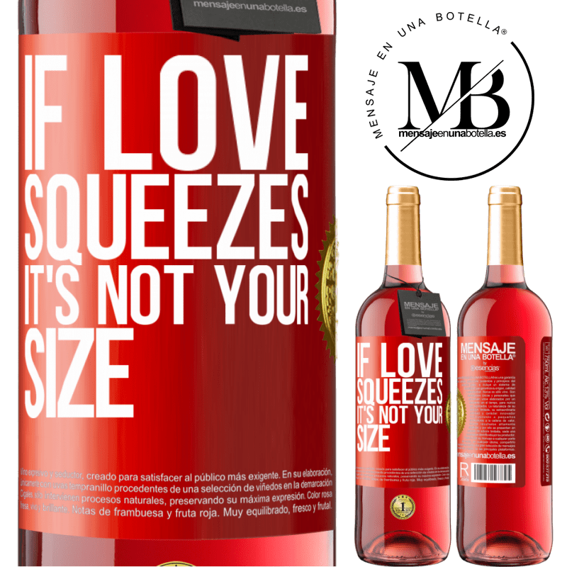 29,95 € Free Shipping | Rosé Wine ROSÉ Edition If love squeezes, it's not your size Red Label. Customizable label Young wine Harvest 2022 Tempranillo