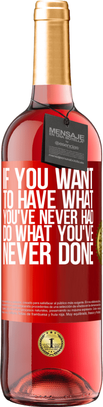 «If you want to have what you've never had, do what you've never done» ROSÉ Edition