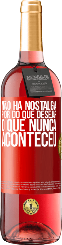 29,95 € | Vinho rosé Edição ROSÉ Não há nostalgia pior do que desejar o que nunca aconteceu Etiqueta Vermelha. Etiqueta personalizável Vinho jovem Colheita 2024 Tempranillo