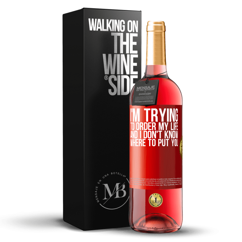 29,95 € Free Shipping | Rosé Wine ROSÉ Edition I'm trying to order my life, and I don't know where to put you Red Label. Customizable label Young wine Harvest 2023 Tempranillo