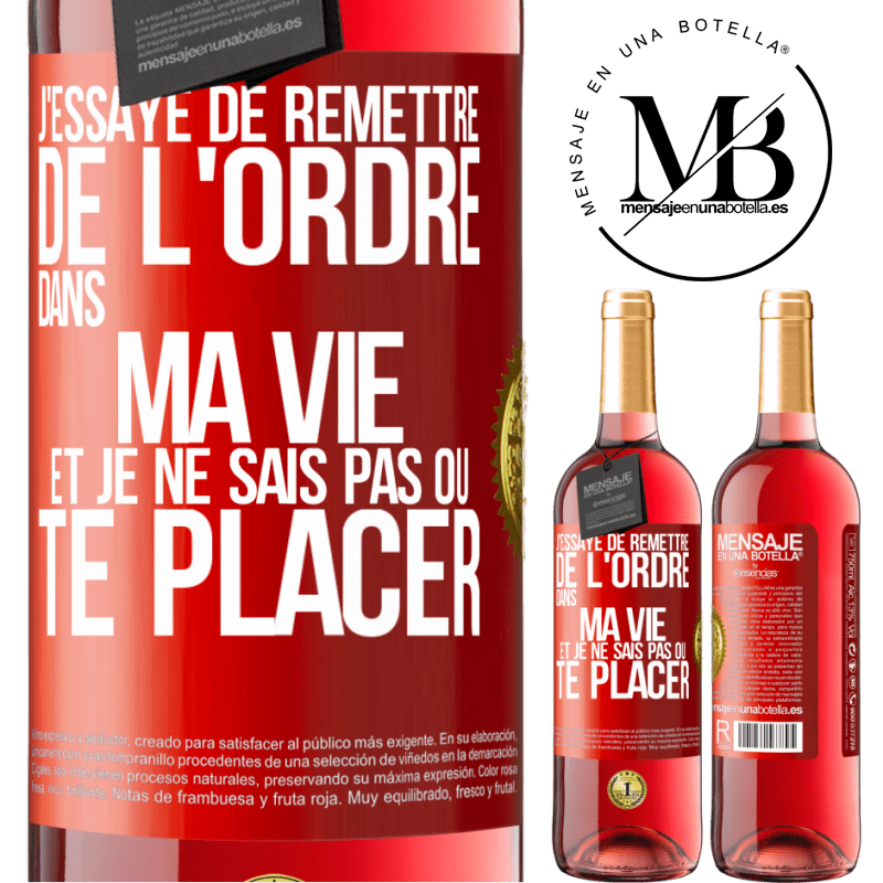 29,95 € Envoi gratuit | Vin rosé Édition ROSÉ J'essaye de remettre de l'ordre dans ma vie et je ne sais pas où te placer Étiquette Rouge. Étiquette personnalisable Vin jeune Récolte 2024 Tempranillo
