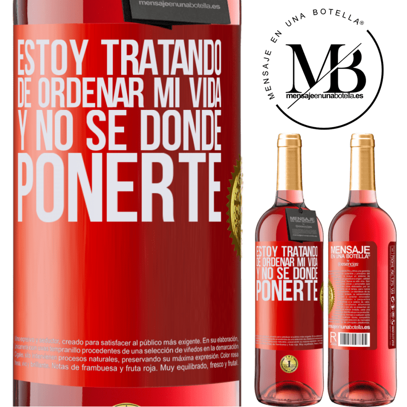 29,95 € Envío gratis | Vino Rosado Edición ROSÉ Estoy tratando de ordenar mi vida, y no sé dónde ponerte Etiqueta Roja. Etiqueta personalizable Vino joven Cosecha 2024 Tempranillo