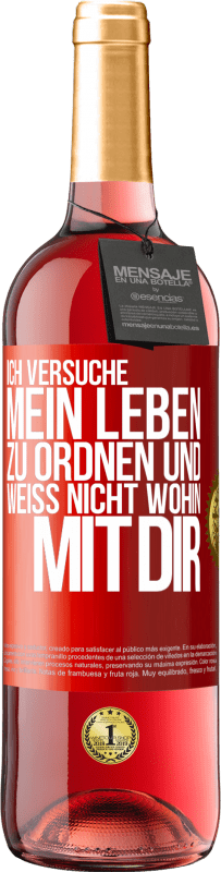 29,95 € | Roséwein ROSÉ Ausgabe Ich versuche, mein Leben zu ordnen und weiß nicht, wohin mit dir Rote Markierung. Anpassbares Etikett Junger Wein Ernte 2024 Tempranillo