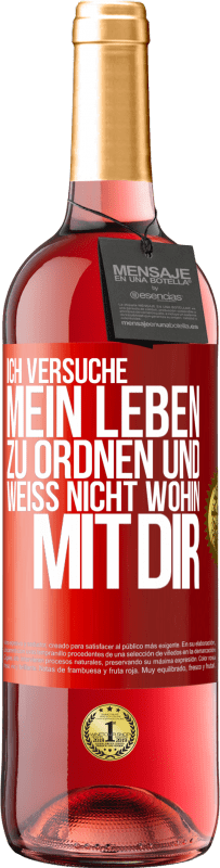 29,95 € Kostenloser Versand | Roséwein ROSÉ Ausgabe Ich versuche, mein Leben zu ordnen und weiß nicht, wohin mit dir Rote Markierung. Anpassbares Etikett Junger Wein Ernte 2025 Tempranillo