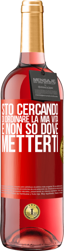 29,95 € | Vino rosato Edizione ROSÉ Sto cercando di ordinare la mia vita e non so dove metterti Etichetta Rossa. Etichetta personalizzabile Vino giovane Raccogliere 2024 Tempranillo