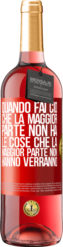 Spedizione Gratuita | Vino rosato Edizione ROSÉ Quando fai ciò che la maggior parte non ha, le cose che la maggior parte non hanno verranno Etichetta Rossa. Etichetta personalizzabile Vino giovane Raccogliere 2023 Tempranillo