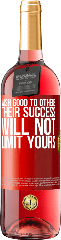 «Wish good to others, their success will not limit yours» ROSÉ Edition