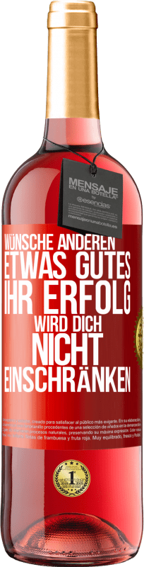 Kostenloser Versand | Roséwein ROSÉ Ausgabe Wünsche anderen etwas Gutes, ihr Erfolg wird dich nicht einschränken Rote Markierung. Anpassbares Etikett Junger Wein Ernte 2023 Tempranillo