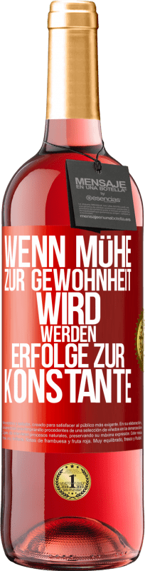 29,95 € | Roséwein ROSÉ Ausgabe Wenn Mühe zur Gewohnheit wird, werden Erfolge zur Konstante Rote Markierung. Anpassbares Etikett Junger Wein Ernte 2024 Tempranillo