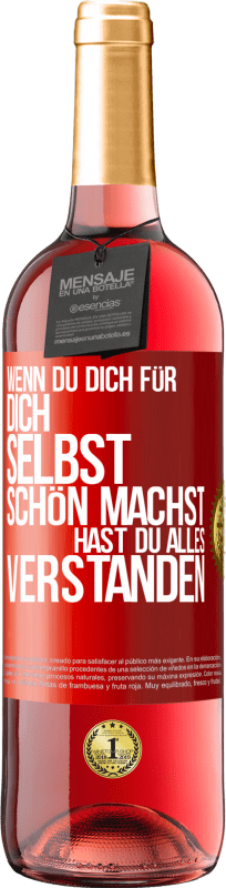 29,95 € | Roséwein ROSÉ Ausgabe Wenn du dich für dich selbst schön machst, hast du alles verstanden Rote Markierung. Anpassbares Etikett Junger Wein Ernte 2024 Tempranillo