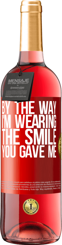 29,95 € Free Shipping | Rosé Wine ROSÉ Edition By the way, I'm wearing the smile you gave me Red Label. Customizable label Young wine Harvest 2025 Tempranillo
