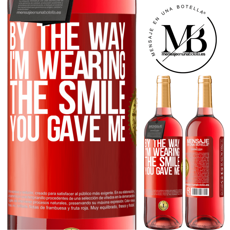 29,95 € Free Shipping | Rosé Wine ROSÉ Edition By the way, I'm wearing the smile you gave me Red Label. Customizable label Young wine Harvest 2021 Tempranillo