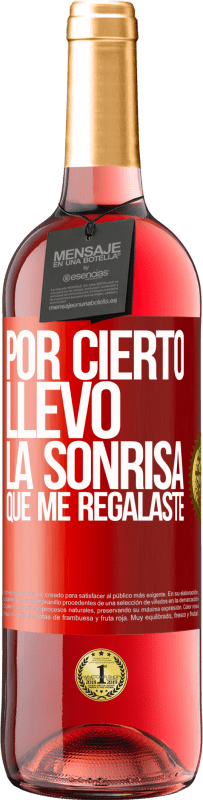 «Por cierto, llevo la sonrisa que me regalaste» Edición ROSÉ