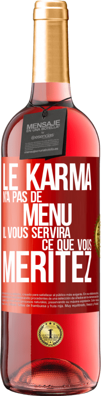 29,95 € Envoi gratuit | Vin rosé Édition ROSÉ Le karma n'a pas de menu. Il vous servira ce que vous méritez Étiquette Rouge. Étiquette personnalisable Vin jeune Récolte 2025 Tempranillo