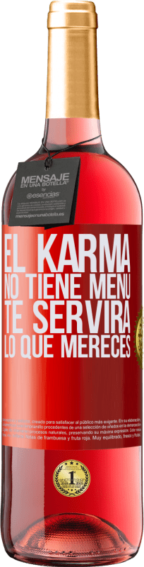 29,95 € Envío gratis | Vino Rosado Edición ROSÉ El Karma no tiene menú. Te servirá lo que mereces Etiqueta Roja. Etiqueta personalizable Vino joven Cosecha 2025 Tempranillo