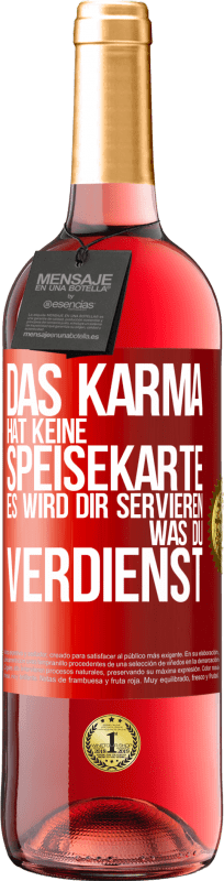 29,95 € | Roséwein ROSÉ Ausgabe Das Karma hat keine Speisekarte. Es wird dir servieren, was du verdienst Rote Markierung. Anpassbares Etikett Junger Wein Ernte 2023 Tempranillo