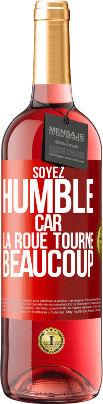 29,95 € | Vin rosé Édition ROSÉ Soyez humble, car la roue tourne beaucoup Étiquette Rouge. Étiquette personnalisable Vin jeune Récolte 2024 Tempranillo