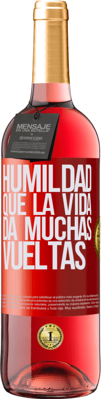 29,95 € | Vino Rosado Edición ROSÉ Humildad, que la vida da muchas vueltas Etiqueta Roja. Etiqueta personalizable Vino joven Cosecha 2023 Tempranillo