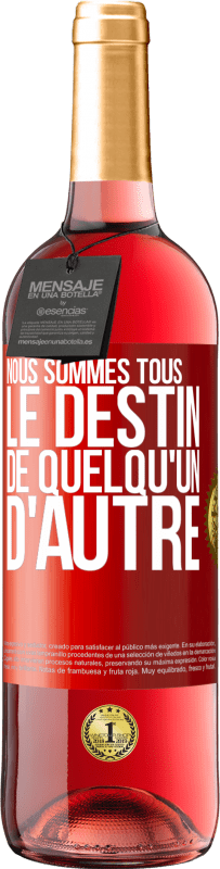 29,95 € | Vin rosé Édition ROSÉ Nous sommes tous le destin de quelqu'un d'autre Étiquette Rouge. Étiquette personnalisable Vin jeune Récolte 2024 Tempranillo