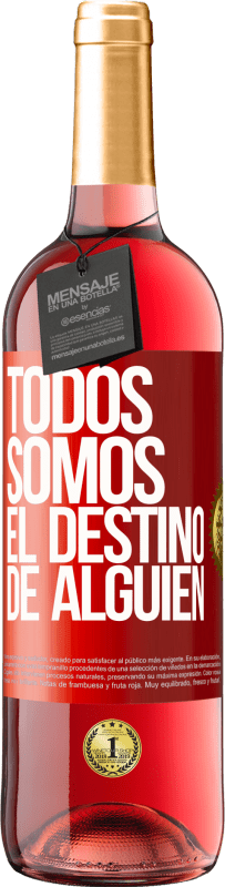 29,95 € | Vino Rosado Edición ROSÉ Todos somos el destino de alguien Etiqueta Roja. Etiqueta personalizable Vino joven Cosecha 2024 Tempranillo