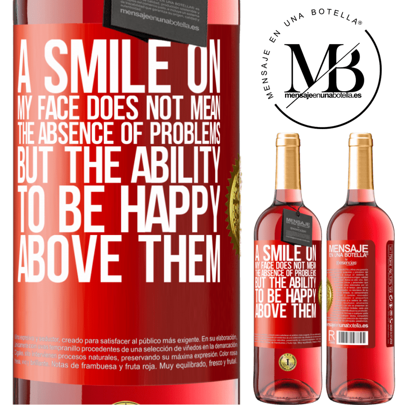 24,95 € Free Shipping | Rosé Wine ROSÉ Edition A smile on my face does not mean the absence of problems, but the ability to be happy above them Red Label. Customizable label Young wine Harvest 2021 Tempranillo