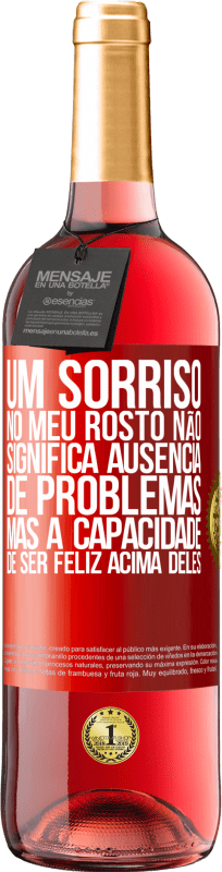 29,95 € | Vinho rosé Edição ROSÉ Um sorriso no meu rosto não significa ausência de problemas, mas a capacidade de ser feliz acima deles Etiqueta Vermelha. Etiqueta personalizável Vinho jovem Colheita 2024 Tempranillo