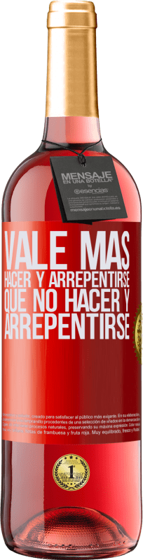 29,95 € | Vino Rosado Edición ROSÉ Vale más hacer y arrepentirse, que no hacer y arrepentirse Etiqueta Roja. Etiqueta personalizable Vino joven Cosecha 2024 Tempranillo