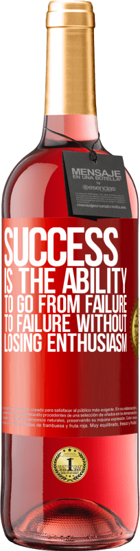 «Успех - это способность идти от неудачи к неудаче без потери энтузиазма» Издание ROSÉ