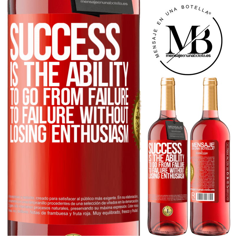 29,95 € Free Shipping | Rosé Wine ROSÉ Edition Success is the ability to go from failure to failure without losing enthusiasm Red Label. Customizable label Young wine Harvest 2021 Tempranillo