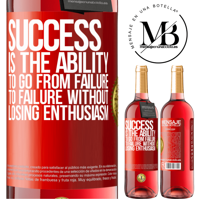 29,95 € Free Shipping | Rosé Wine ROSÉ Edition Success is the ability to go from failure to failure without losing enthusiasm Red Label. Customizable label Young wine Harvest 2023 Tempranillo