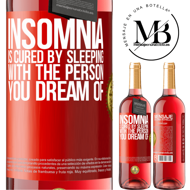 29,95 € Free Shipping | Rosé Wine ROSÉ Edition Insomnia is cured by sleeping with the person you dream of Red Label. Customizable label Young wine Harvest 2022 Tempranillo