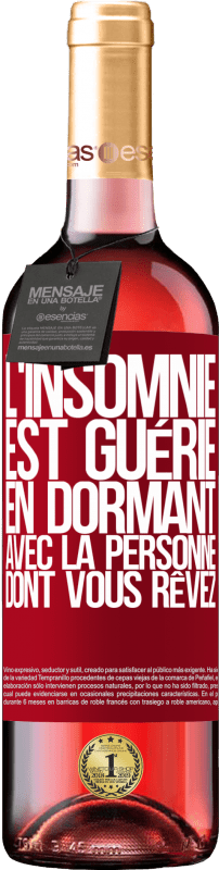 29,95 € | Vin rosé Édition ROSÉ L'insomnie est guérie en dormant avec la personne dont vous rêvez Étiquette Rouge. Étiquette personnalisable Vin jeune Récolte 2024 Tempranillo