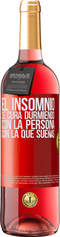 «El insomnio se cura durmiendo con la persona con la que sueñas» Edición ROSÉ